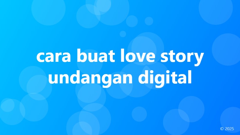 cara buat love story undangan digital