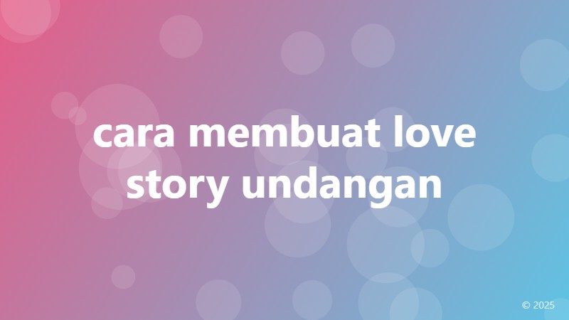 cara membuat love story undangan