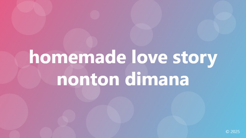 homemade love story nonton dimana
