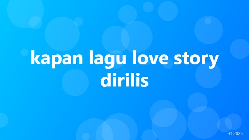 kapan lagu love story dirilis