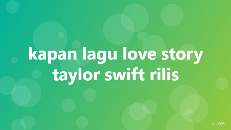kapan lagu love story taylor swift rilis
