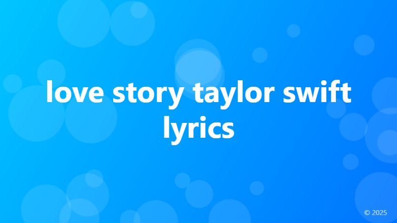 love story taylor swift lyrics