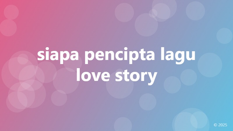 siapa pencipta lagu love story