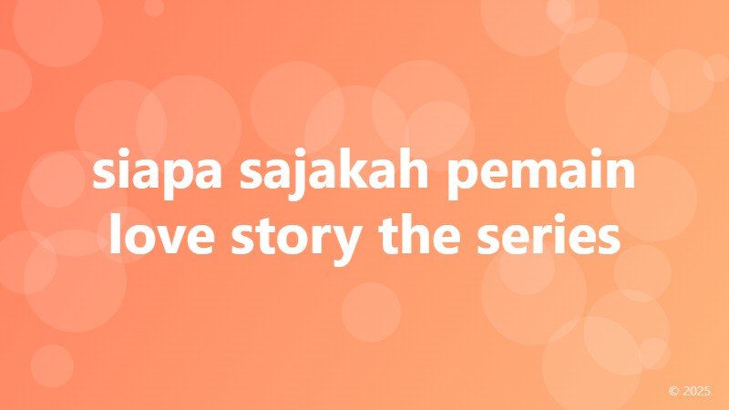 siapa sajakah pemain love story the series
