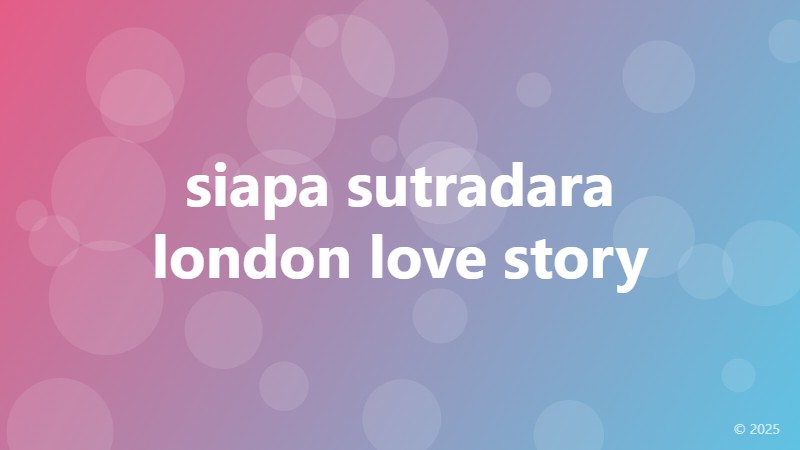 siapa sutradara london love story